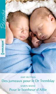 Front cover_Des jumeaux pour le Dr Tremblay ; Pour le bonheur d'Alfie