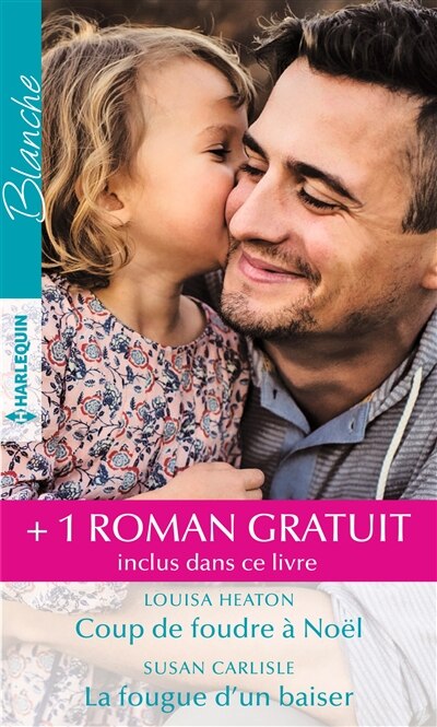 Front cover_Coup de foudre à Noël ; La fougue d'un baiser ; Le destin d'un pédiatre