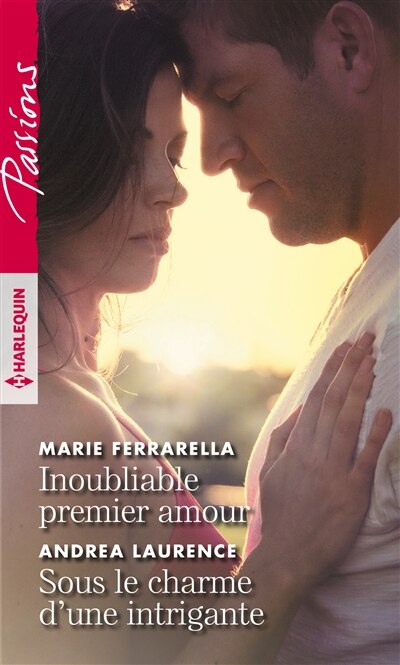 Inoubliable premier amour - Sous le charme d'une intrigante