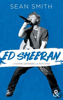 Front cover_Ed Sheeran : l'homme derrière la pop-star : biographie