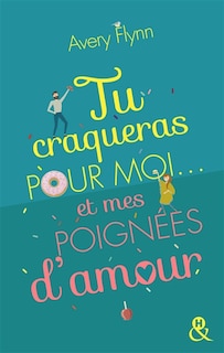Couverture_Tu craqueras pour moi... et mes poign&eacute;es d'amour !