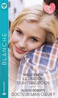Couverture_Le pardon d'un chirurgien ; Docteur sans coeur ?