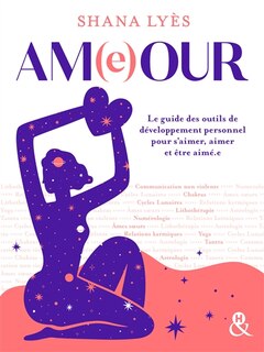 Couverture_Am(e)our : le guide des outils de développement personnel pour s'aimer, aimer et être aimé.e