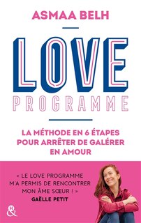 Couverture_Love programme : la méthode en 6 étapes pour arrêter de galérer en amour