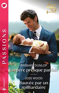 Couverture_Un père presque parfait ; Sauvée par un milliardaire
