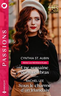 Couverture_Une semaine dans ses bras : les héritiers Kane ; Sous le charme d'un Irlandais