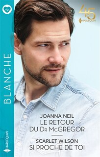 Couverture_Le retour du Dr McGregor ; Si proche de toi