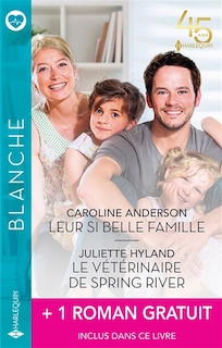 Couverture_Leur si belle famille ; Le vétérinaire de Spring River ; Le bonheur de Julia