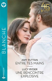 Front cover_Entre tes mains ; Une rencontre explosive
