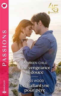 Couverture_Une vengeance si douce ; Un Ballantyne pour père