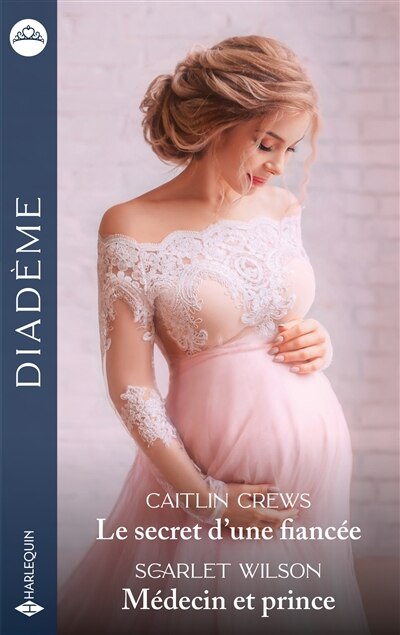 Couverture_Le secret d'une fiancée : alliances interdites ; Médecin et prince