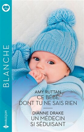 Ce bébé dont tu ne sais rien ; Un médecin si séduisant