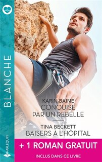 Couverture_Conquise par un rebelle ; Baisers à l'hôpital