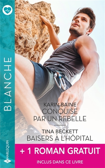 Couverture_Conquise par un rebelle ; Baisers à l'hôpital
