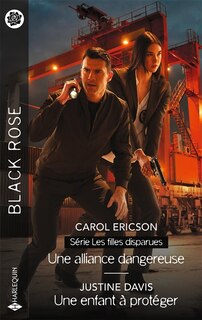 Front cover_Une alliance dangereuse : les filles disparues ; Une enfant à protéger