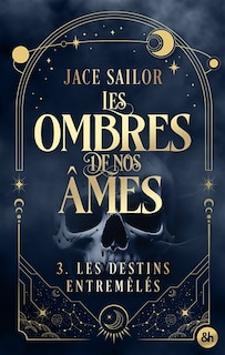 Couverture_DESTINS ENTREMELES TOME 3 OMBRES NOS AMES