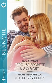 Couverture_L'épouse secrète du Dr Gary ; Un jeu périlleux