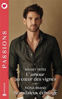 Couverture_L' amour au coeur des vignes ; Scandaleux échange