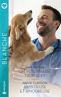 Front cover_Un vétérinaire trop sexy ; Ambitieuse et amoureuse
