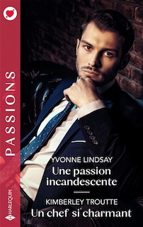 Couverture_Une passion incandescente ; Un chef si charmant