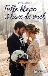 Front cover_Tulle blanc et lune de miel : série intégrale
