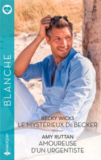 Couverture_Le mystérieux Dr Becker ; Amoureuse d'un urgentiste