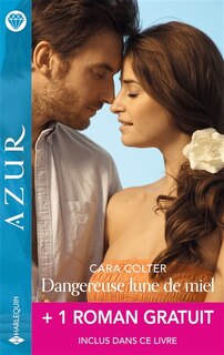 Couverture_Dangereuse lune de miel ; Le prix de la passion