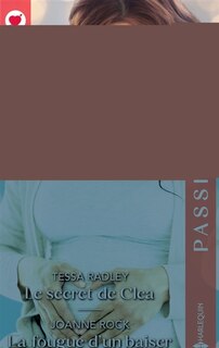Couverture_Le secret de Clea ; La fougue d'un baiser
