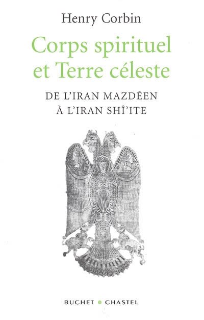 Front cover_Corps spirituel et terre céleste : de l'Iran mazdéen à l'Iran shî'ite