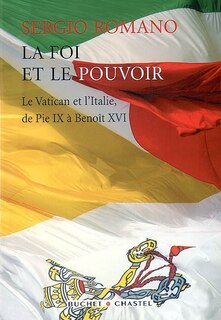 Couverture_La foi et le pouvoir : le Vatican et l'Italie, de Pie IX à Benoît XVI