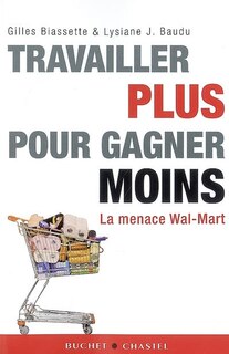 Front cover_Travailler plus pour gagner moins : la menace Wal-Mart