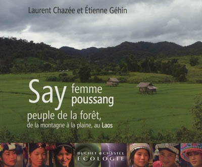 Couverture_Say, femme poussang : peuple de la forêt, de la montagne à la plaine, au Laos
