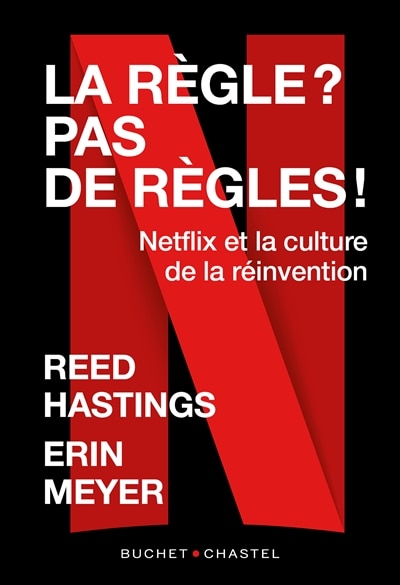 Couverture_La règle ? Pas de règles ! : Netflix et la culture de la réinvention