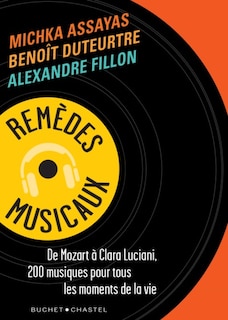 Remèdes musicaux: de Mozart à Clara Luciani, 200 musiques pour tous les moments de la vie