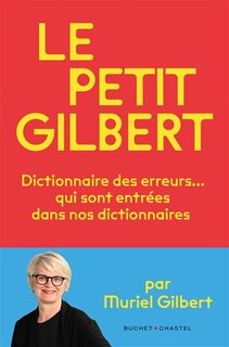 Couverture_Le petit Gilbert : dictionnaire des erreurs... qui sont entrées dans nos dictionnaires