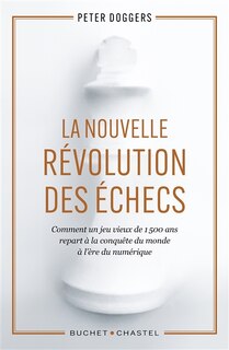 Front cover_La nouvelle révolution des échecs : comment un jeu vieux de 1.500 ans repart à la conquête du monde à l'ère du numérique
