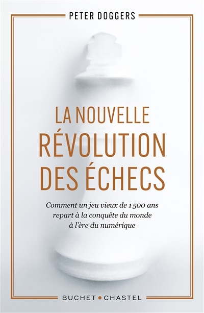 Front cover_La nouvelle révolution des échecs : comment un jeu vieux de 1.500 ans repart à la conquête du monde à l'ère du numérique