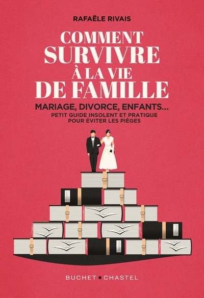 Couverture_Comment survivre à la vie de famille : mariage, divorce, enfants... : petit guide insolent et pratique pour éviter les pièges