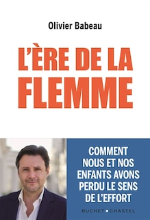 Couverture_L'ère de la flemme : comment nous et nos enfants avons perdu le sens de l'effort