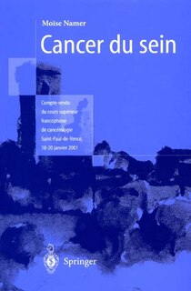 Cancer Du Sein: Compte-Rendu Des Journees de Saint-Paul-de Vence Des 18 a 20.01.01