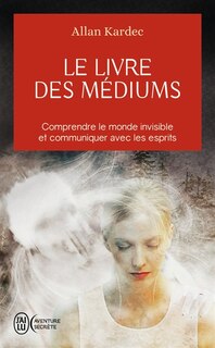 Couverture_Le livre des médiums : comprendre le monde invisible et communiquer avec les esprits