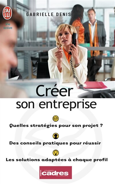 Couverture_Cr&eacute;er son entreprise : quelle strat&eacute;gie pour votre projet ? : des conseils pratiques pour r&eacute;ussir, les solutions adapt&eacute;es &agrave; chaque profil