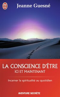 Front cover_La conscience d'être ici et maintenant : incarner la spiritualité au quotidien