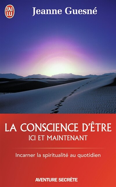 Front cover_La conscience d'être ici et maintenant : incarner la spiritualité au quotidien