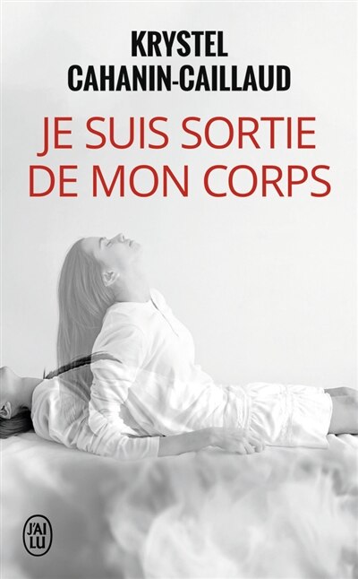 Couverture_Je suis sortie de mon corps : t&eacute;moignage