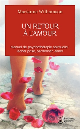 Un retour à l'amour: Réflexions sur les principes énoncés dans Un cours sur les miracles