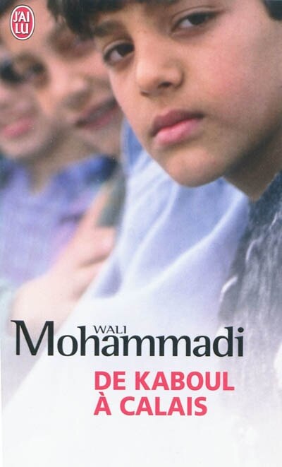 Front cover_De Kaboul &agrave; Calais : l'incroyable p&eacute;riple d'un jeune Afghan : t&eacute;moignage