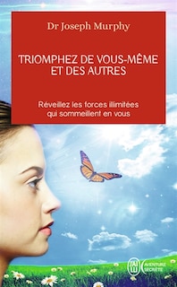 Couverture_Triomphez de vous-même et des autres : réveillez les forces illimitées qui sommeillent en vous