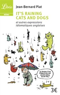 Front cover_It's raining cats and dogs : et autres expressions idiomatiques anglaises