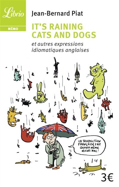 Front cover_It's raining cats and dogs : et autres expressions idiomatiques anglaises